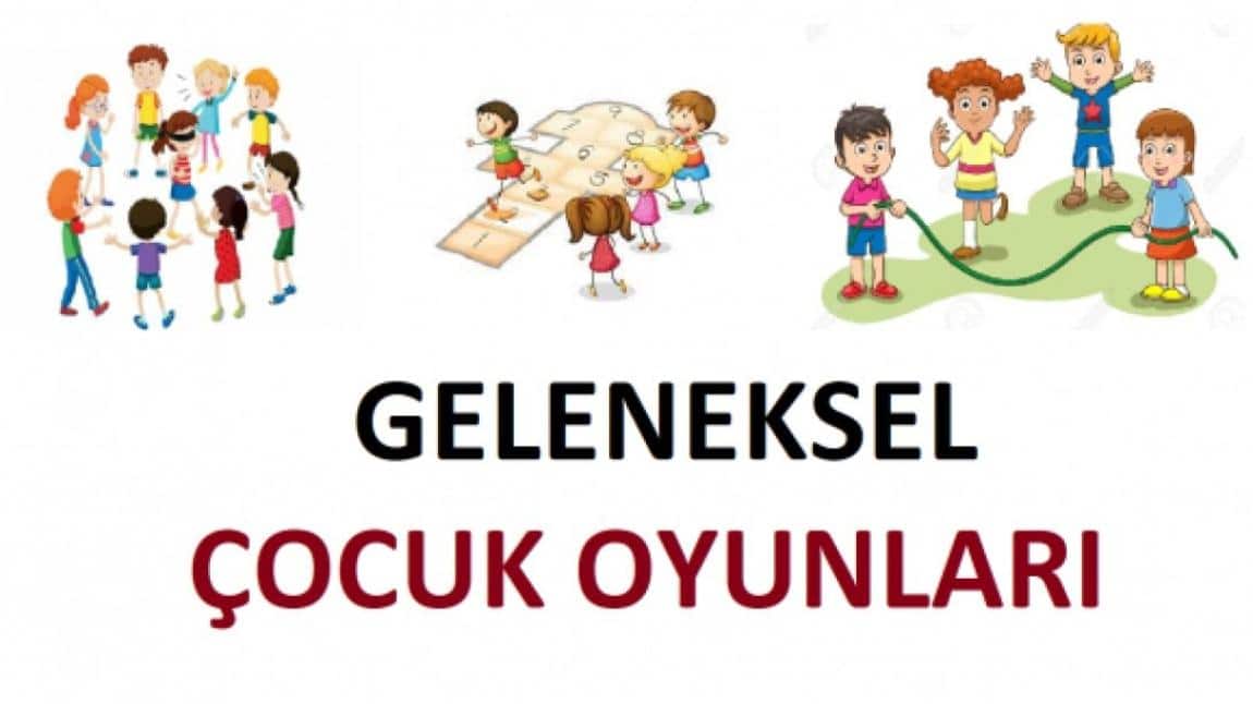 OKULUMUZDA GELENEKSEL ÇOCUK OYUNLARI